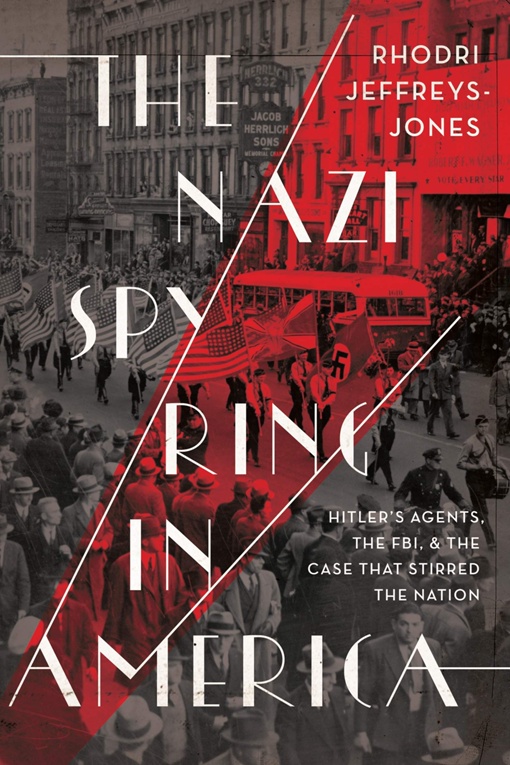 Rhodri Jeffreys-Jones – The Nazi Spy Ring In America