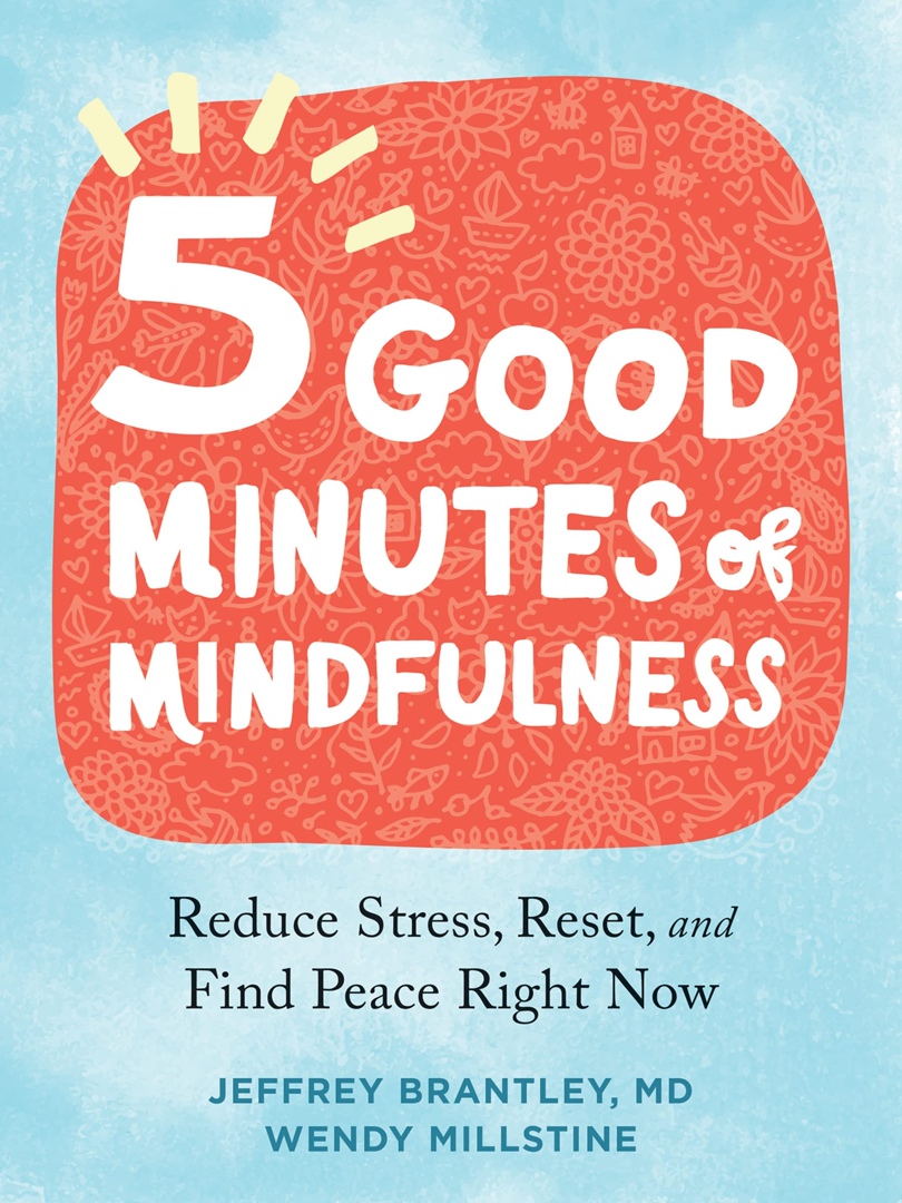 Jeffrey Brantley, Wendy Millstine – Five Good Minutes Of Mindfulness