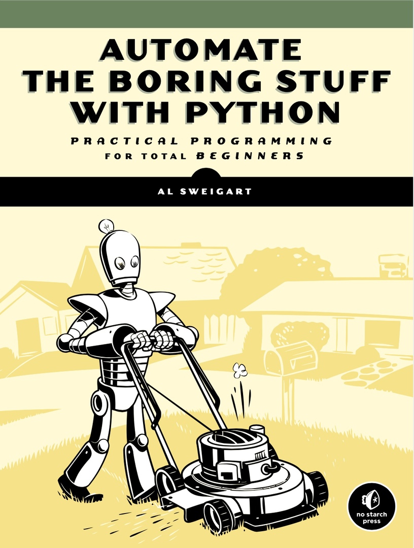 Automate The Boring Stuff With Python Practical Programming For Total Beginners By Al Sweigart