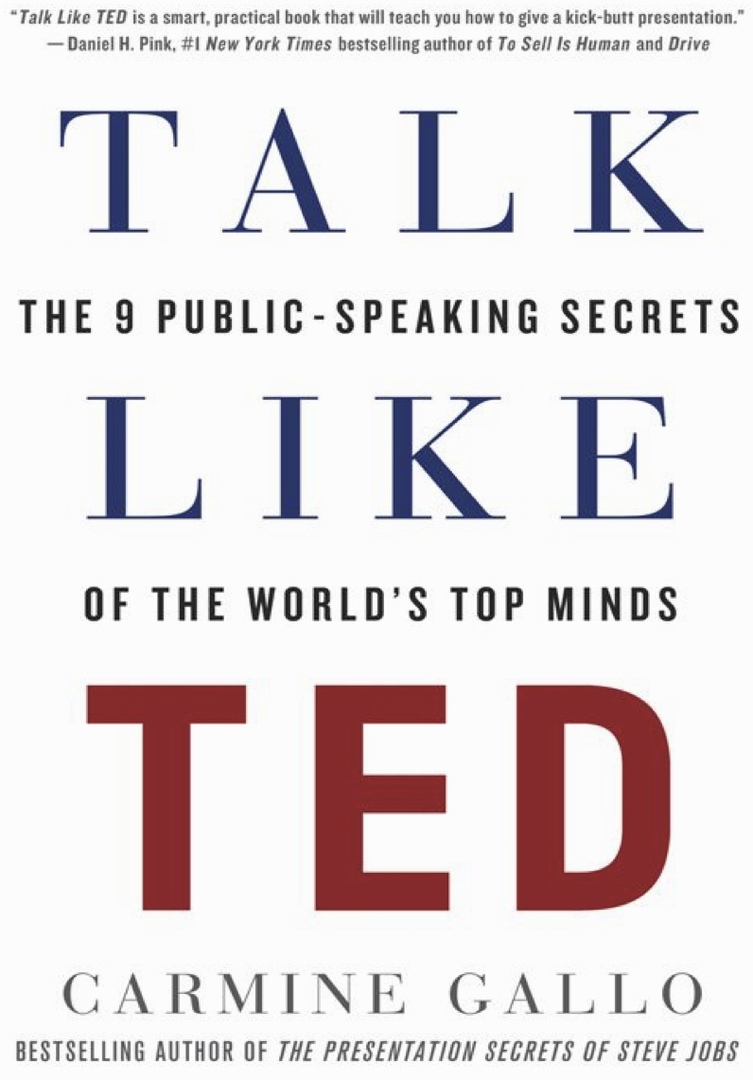 Talk Like TED The 9 Public-Speaking Secrets Of The Worlds Top Minds By Carmine Gallo