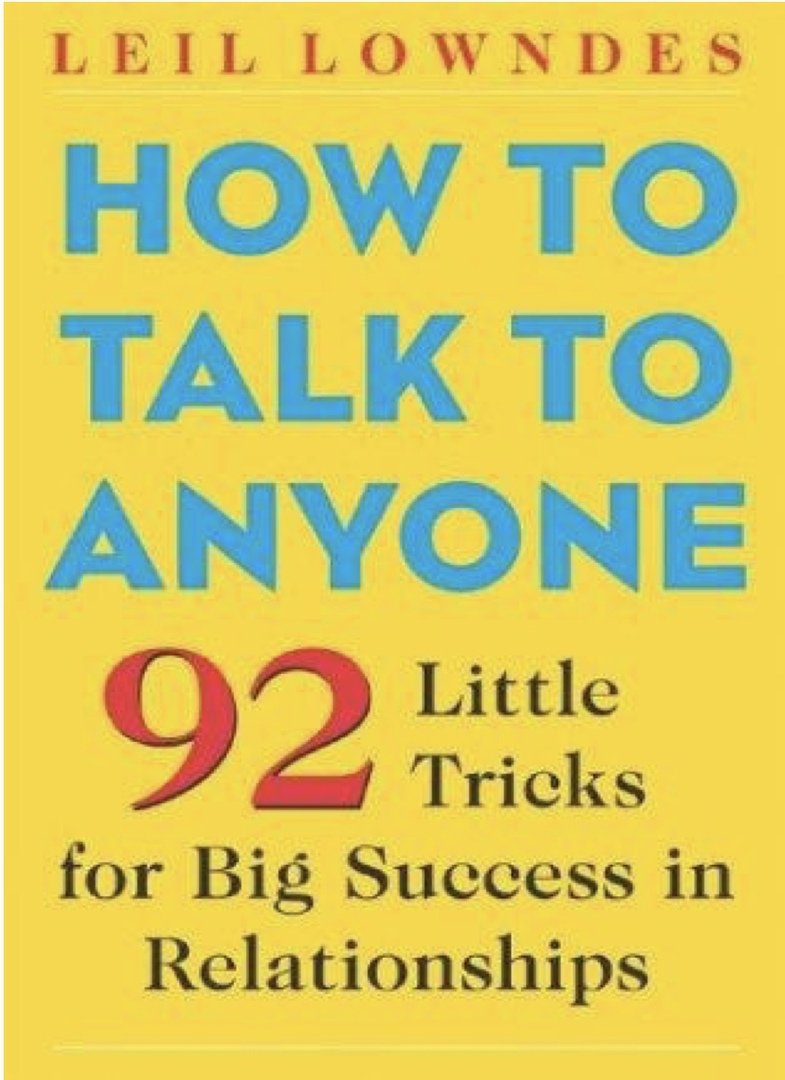 How To Talk To Anyone 92 Little Tricks For Big Success In Relationships By Leil Lowndes