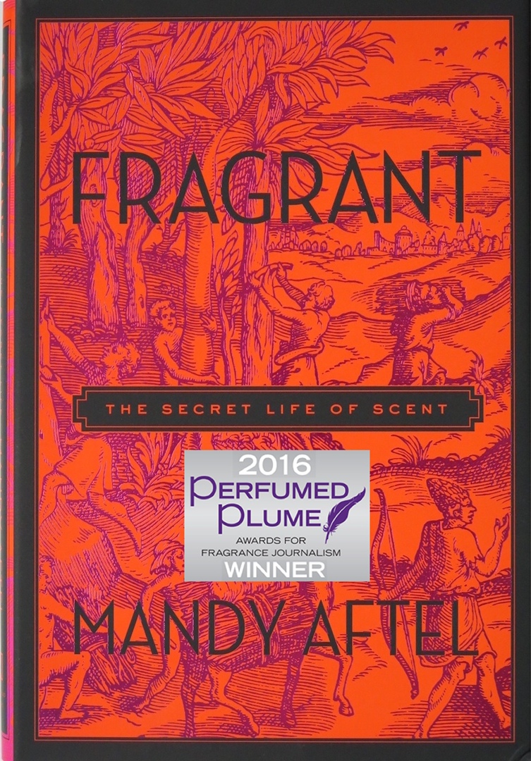 Fragrant – The Secret Life Of Scent By Mandy Aftel