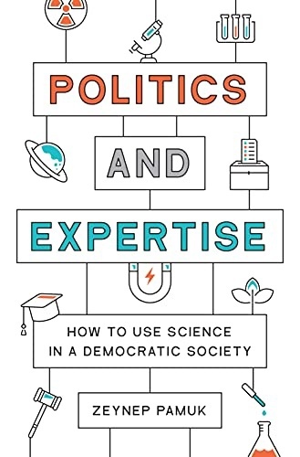 Politics And Expertise: How To Use Science In A Democratic Society