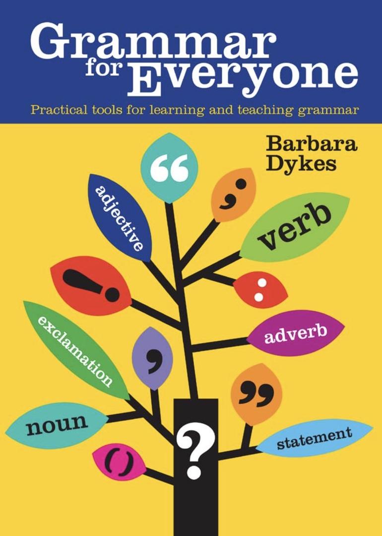 Grammar For Everyone Practical Tools For Learning And Teaching Grammar By Barbara Dykes
