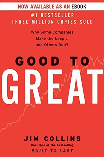 Good To Great Why Some Companies Make The Leap And Others Dont By Jim Collins