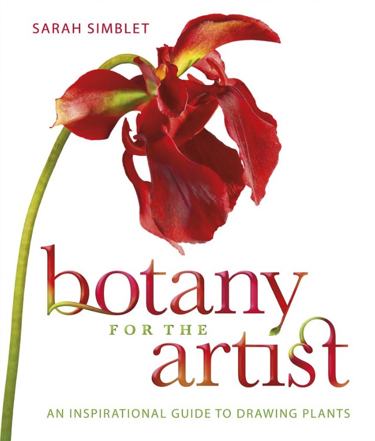 Botany For The Artist: An Inspirational Guide To Drawing Plants By Sarah Simblet