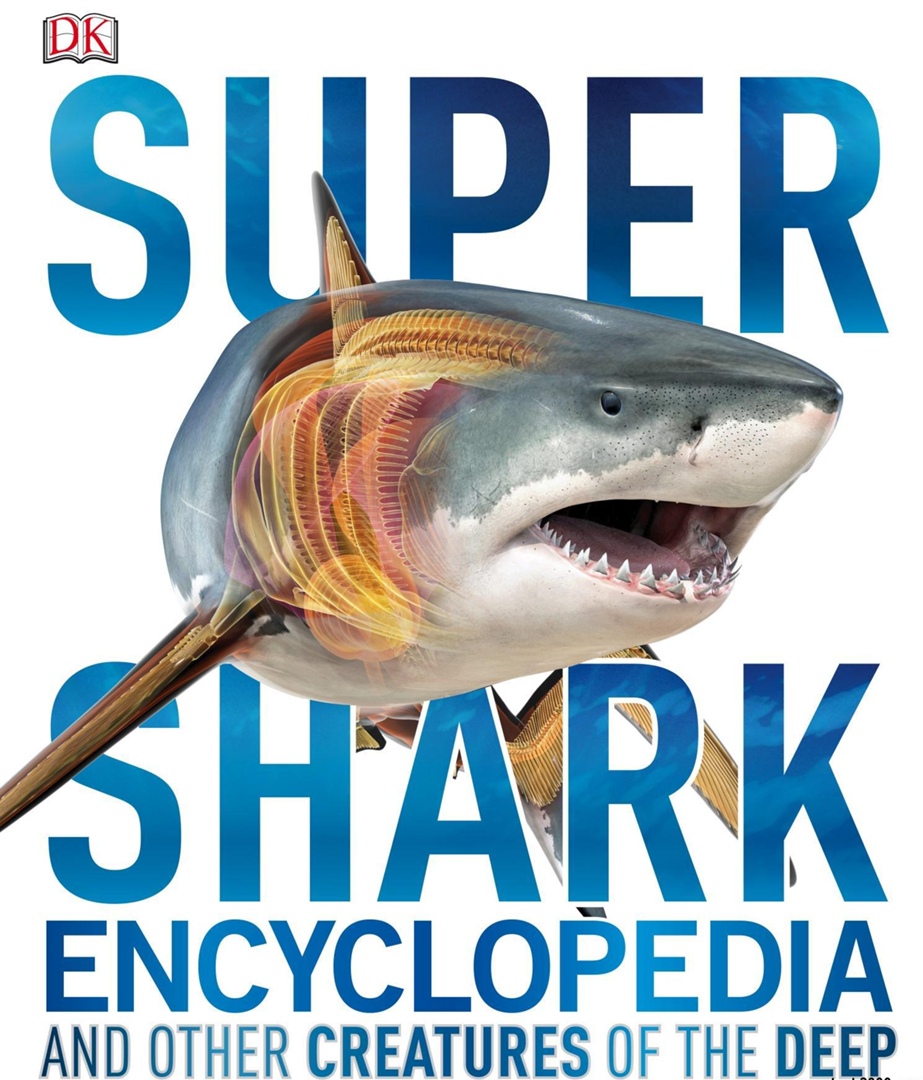 Super Shark Encyclopedia: And Other Creatures Of The Deep (Super Encyclopedias)