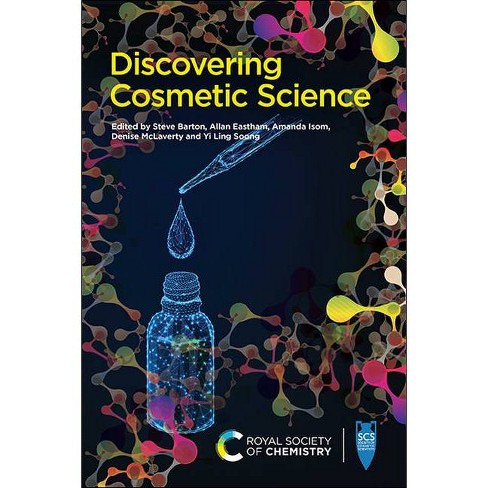 Discovering Cosmetic Science By Stephen Barton, Allan Eastham And Amanda Isom, Denise Mclaverty And Yi Ling Soong