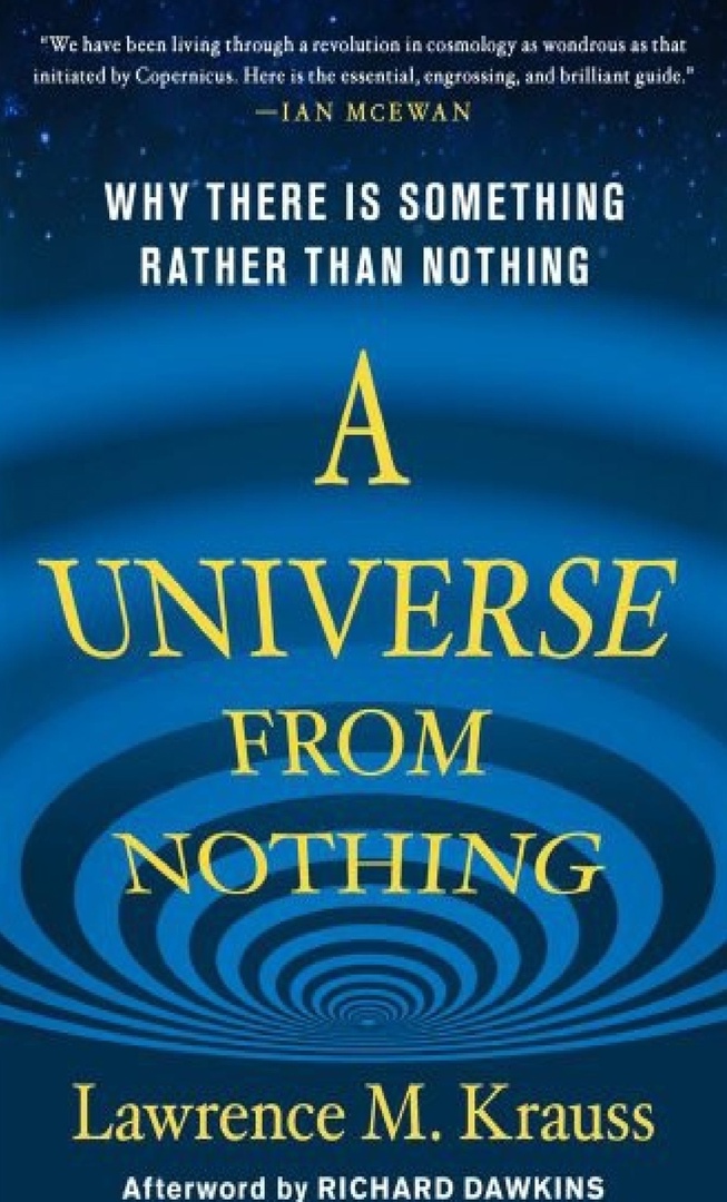 A Universe From Nothing: Why There Is Something Rather Than Nothing (Krauss, 2012)