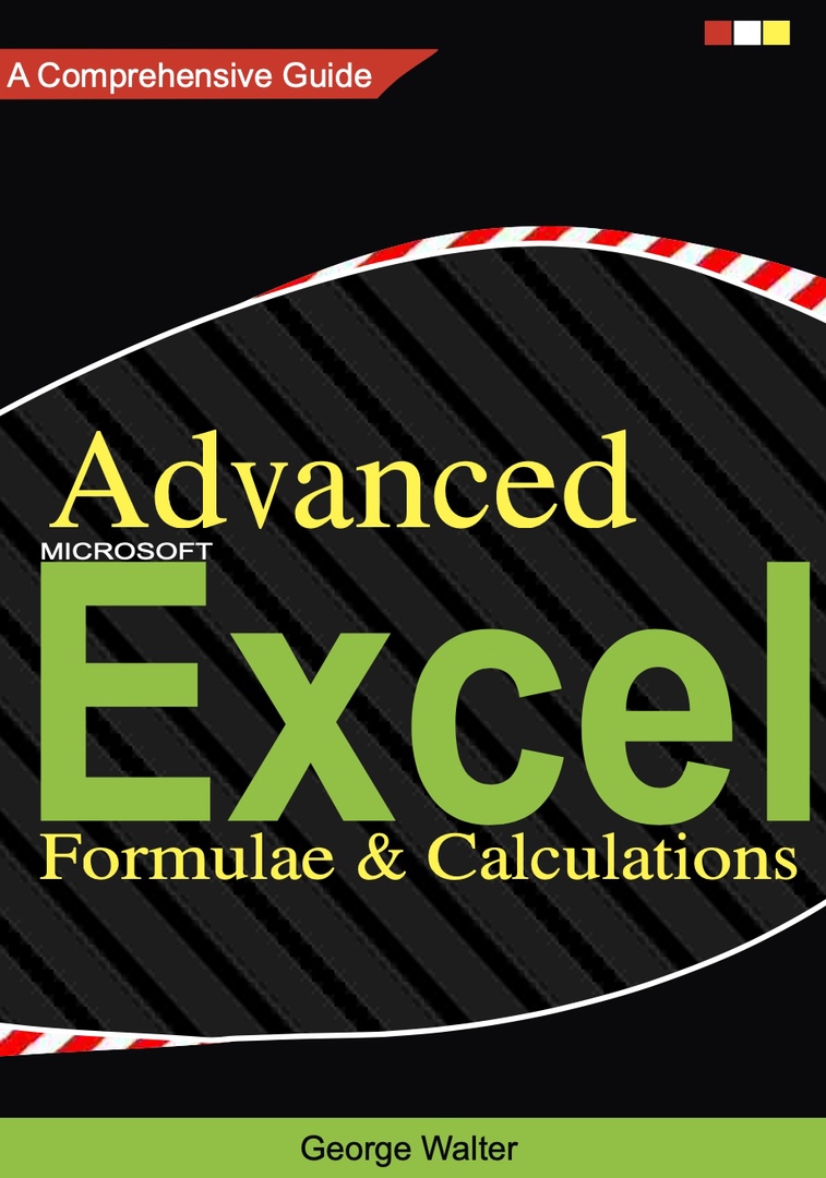 Advanced Excel – Formulae And Calculations By George Walter