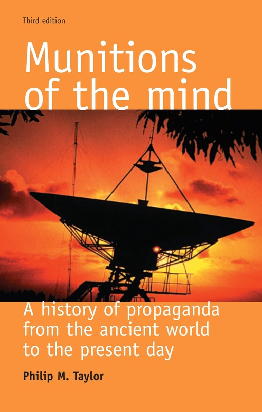 Munitions Of The Mind: A History Of Propaganda From The Ancient World To The Present Era – Philip M