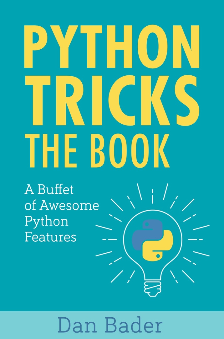Python Tricks A Buffet Of Awesome Python Features By Dan Bader
