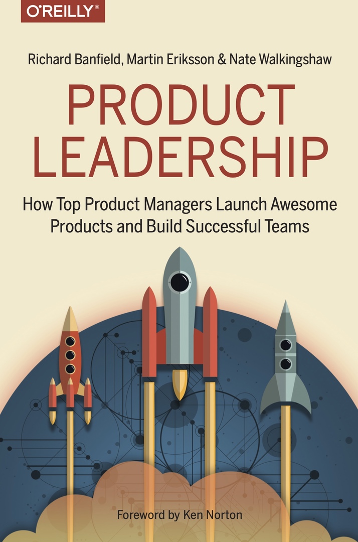 Product Leadership How Top Product Managers Launch Awesome Products And Build Successful Teams By R. Banfield