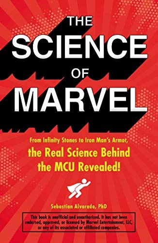 The Science Of Marvel: From Infinity Stones To Iron Man’s Armor, The Real Science Behind The MCU Revealed! (Alvarado, 2019)