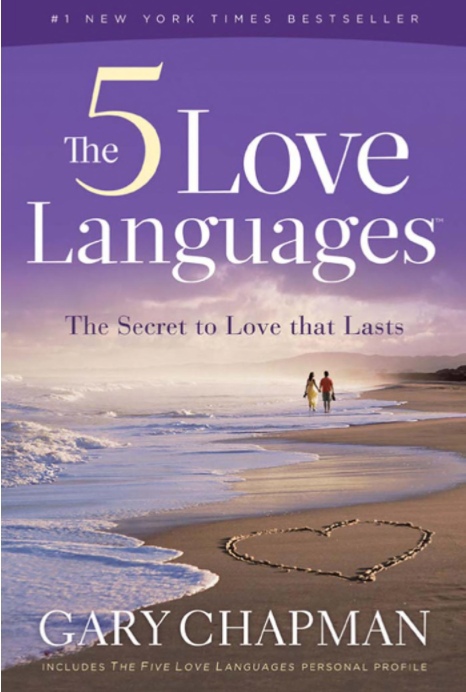 The Five Love Languages: How To Express Heartfelt Commitment To Your Mate By Gary Chapman