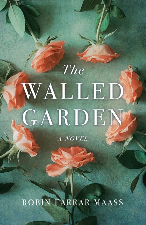 Robin Farrar Maass – The Walled Garden