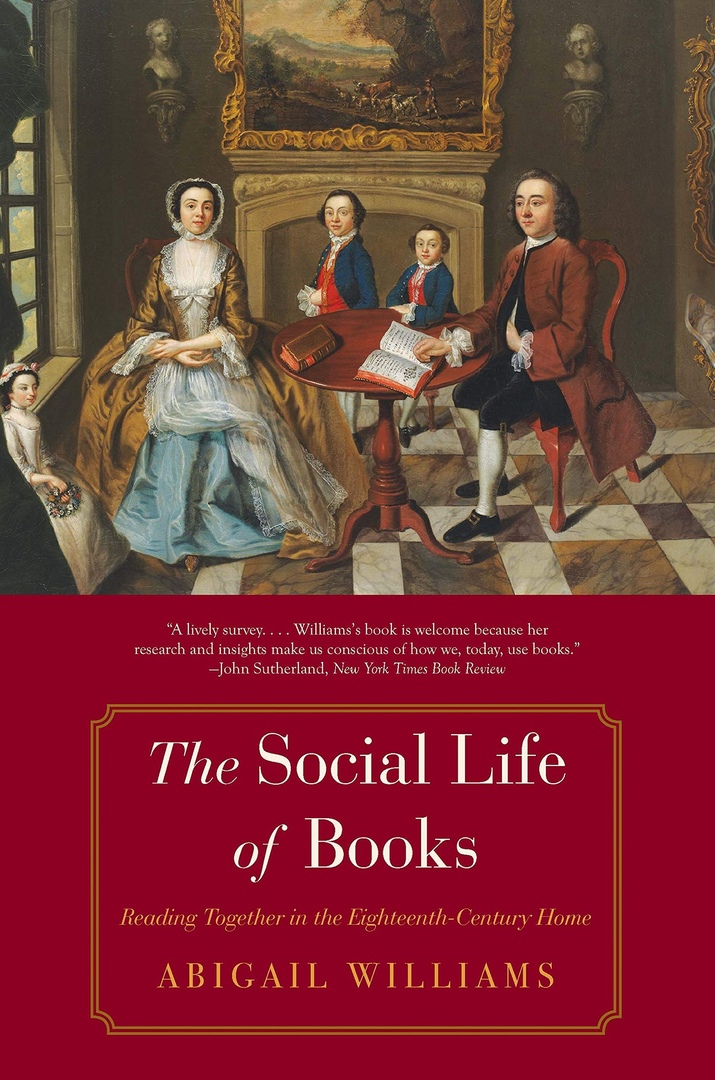 The Social Life Of Books: Reading Together In The Eighteenth-Century Home – Abigail Williams