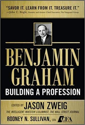 Benjamin Graham. Building A Profession: The Early Writings Of The Father Of Security Analysis (Zweig, 2010)