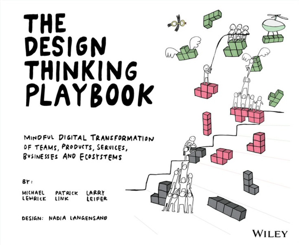The Design Thinking Playbook: Mindful Digital Transformation Of Teams, Products, Services, Businesses And Ecosystems By Lewrick