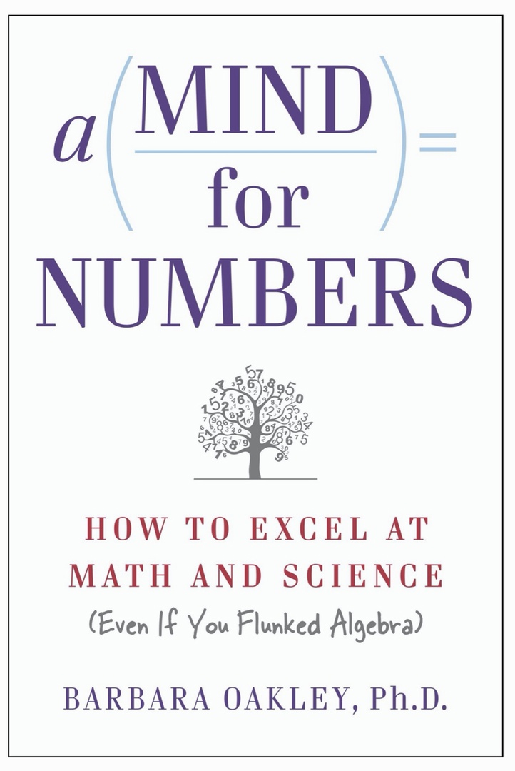 A Mind For Numbers: How To Excel At Math And Science (Even If You Flunked Algebra), (Oakley, 2019)
