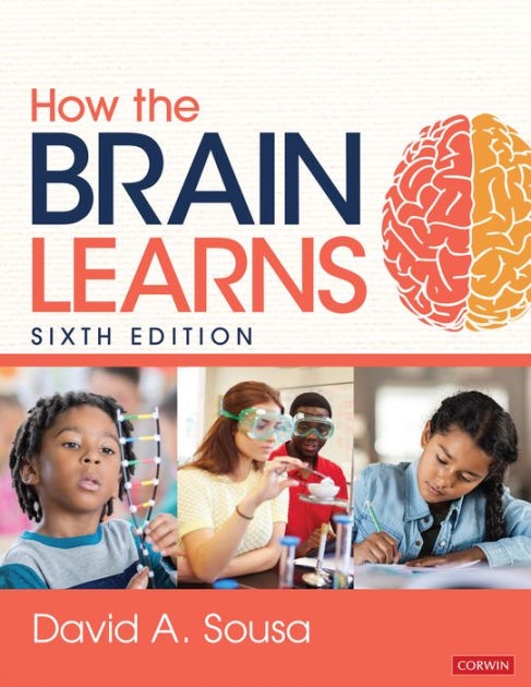 David A. Sousa – How The Brain Learns, 6th Edition
