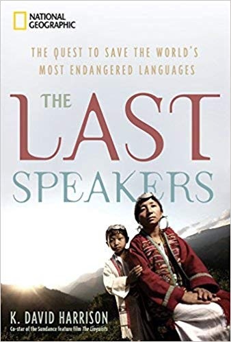 The Last Speakers: The Quest To Save The World’s Most Endangered Languages (Harrison, 2010)