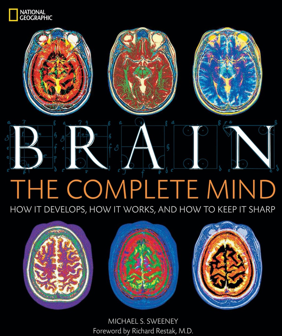 Brain: The Complete Mind: How It Develops, How It Works, And How To Keep It Sharp (2009)