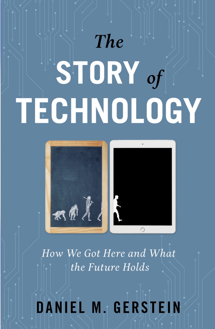 The Story Of Technology: How We Got Here And What The Future Holds (Gerstein, 2019)