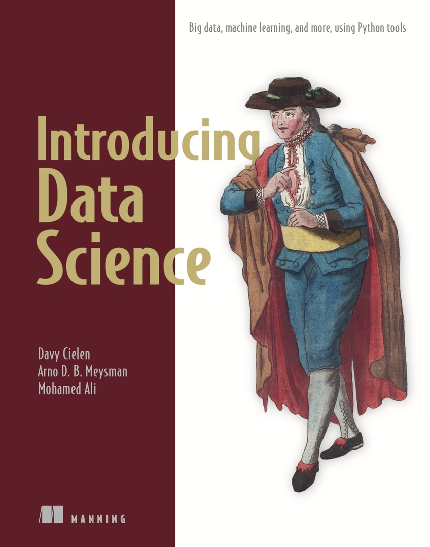 Introducing Data Science: Big Data, Machine Learning, And More, Using Python Tools (Cielen, 2016)