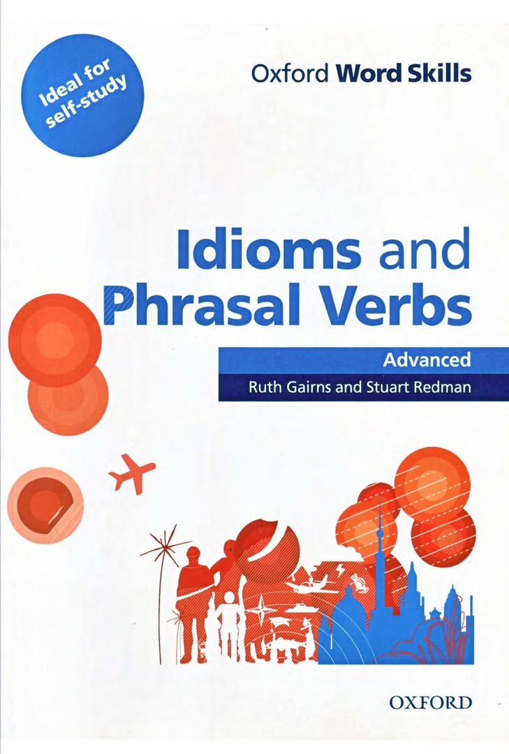 Oxford Word Skills. Advanced Idioms Phrasal Verbs Student Book With Key By Ruth Gairns
