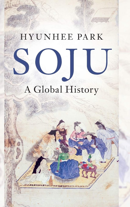 Soju: A Global History – Hyunhee Park