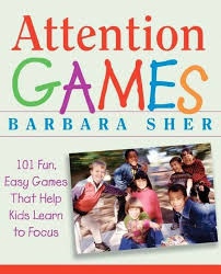 Attention Games: 101 Fun, Easy Games That Help Kids Learn To Focus By Sher