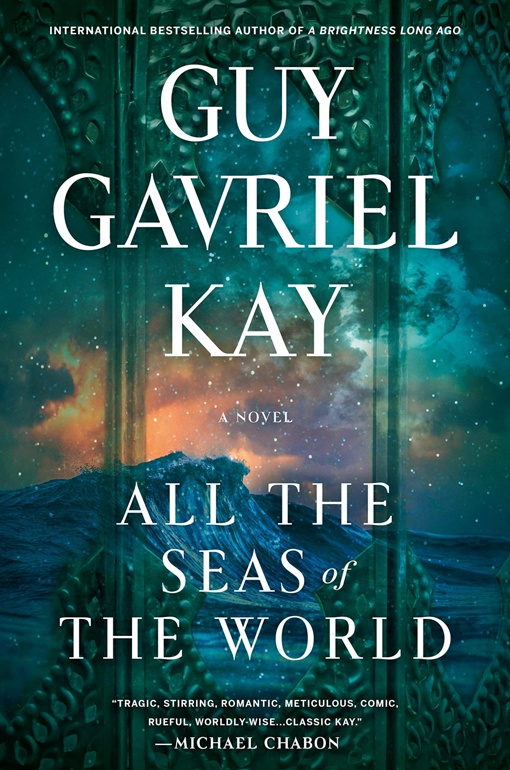 Guy Gavriel Kay – All The Seas Of The World