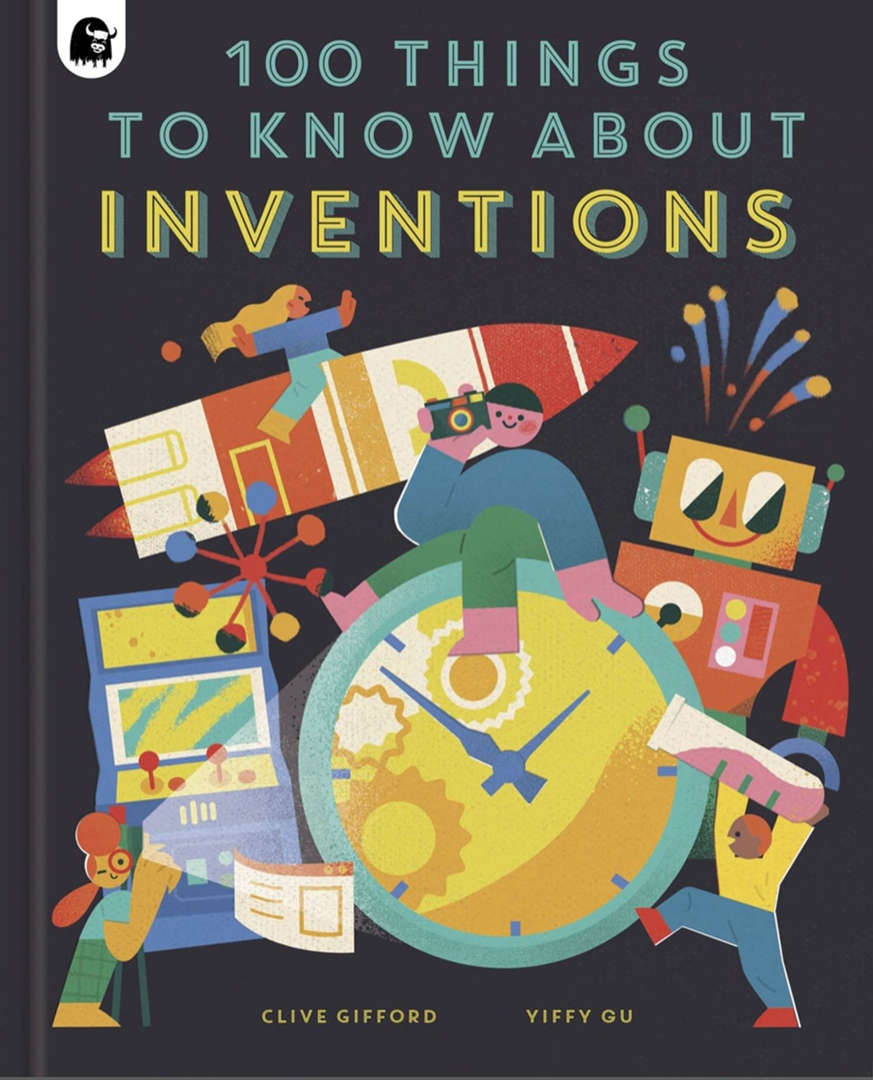 100 Things To Know About Inventions (In A Nutshell) By Clive Gifford