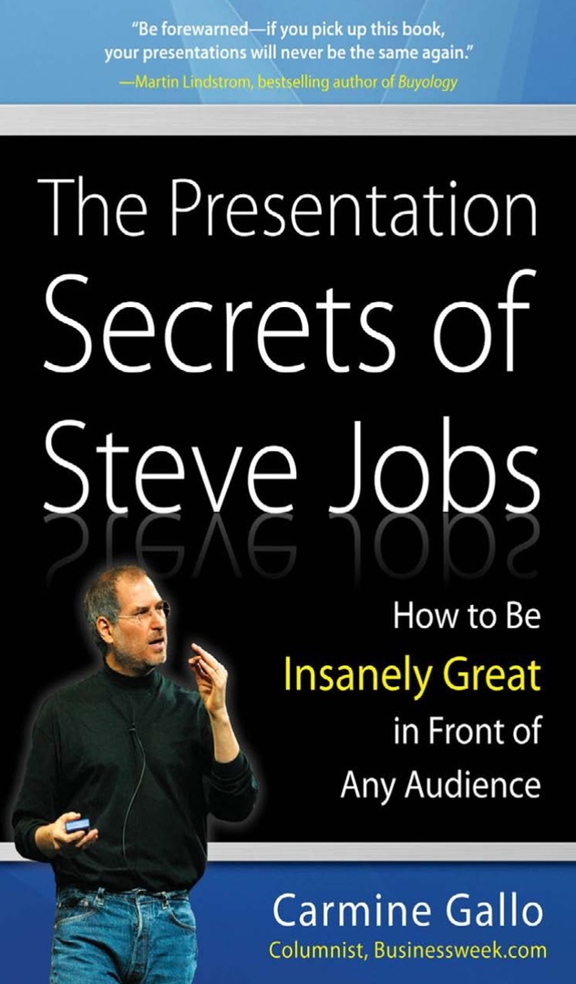 The Presentation Secrets Of Steve Jobs How To Be Insanely Great In Front Of Any Audience By Carmine Gallo