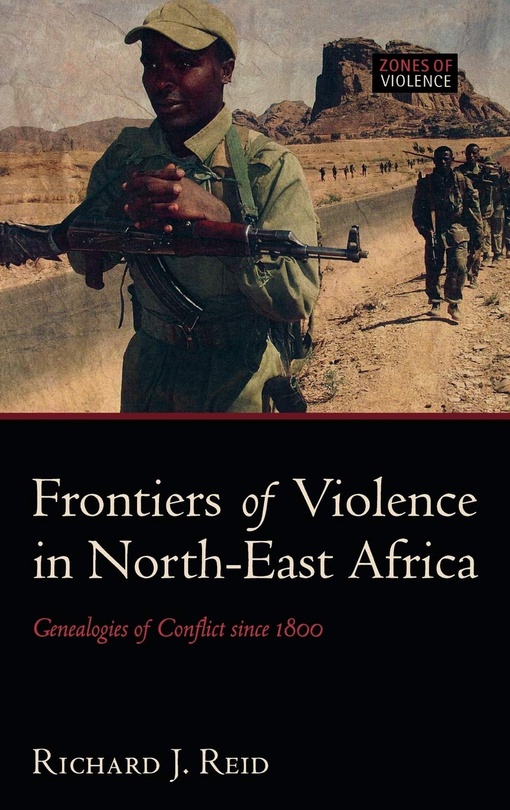 1) Frontiers Of Violence In North-East Africa: Genealogies Of Conflict Since C