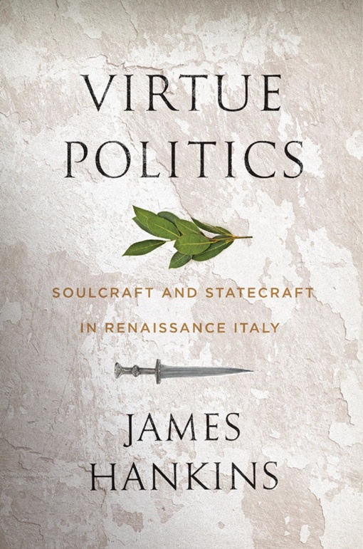 James Hankins – Virtue Politics