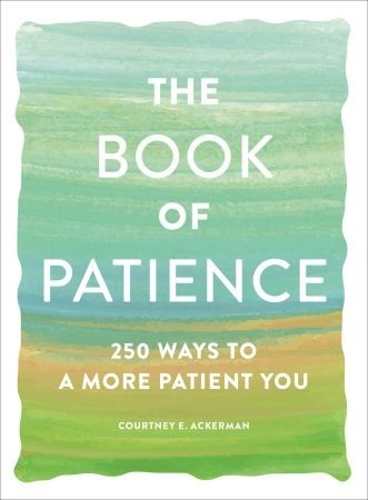 The Book Of Patience: 250 Ways To A More Patient You (Book Of)