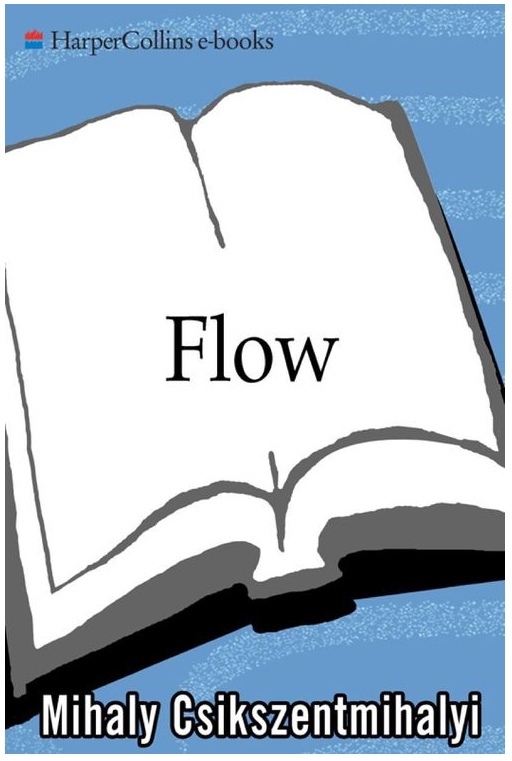 Flow – The Psychology Of Optimal Experience By Mihaly Csikszentmihalyi
