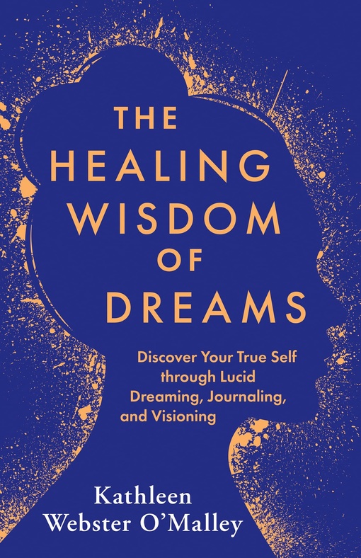 Kathleen Webster O’Malley – The Healing Wisdom Of Dreams