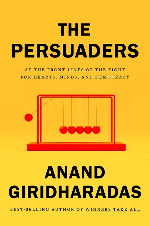 Anand Giridharadas – The Persuaders