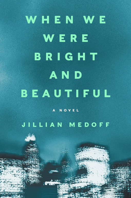 Jillian Medoff – When We Were Bright And Beautiful