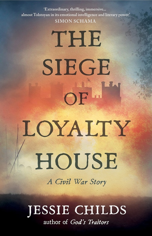 Jessie Childs – The Siege Of Loyalty House
