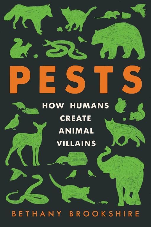 Bethany Brookshire – Pests: How Humans Create Animal Villains