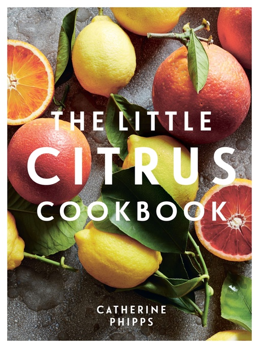Catherine Phipps – The Little Citrus Cookbook
