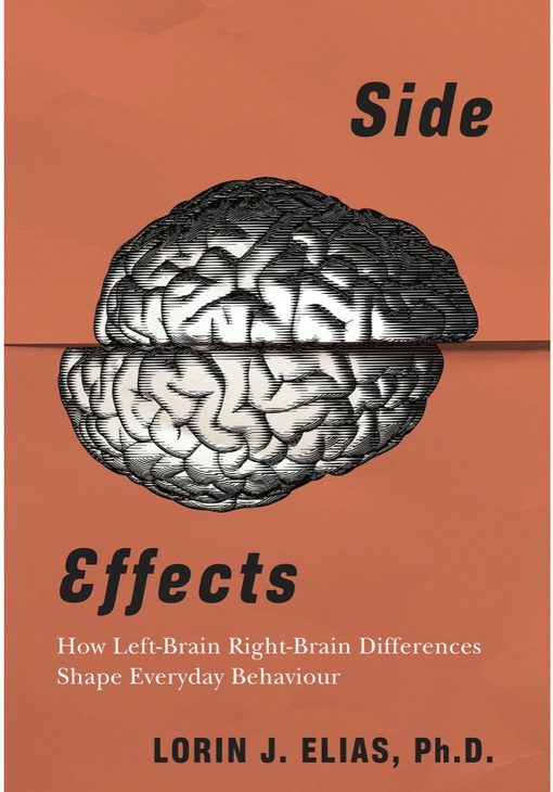Side Effects: How Left-Brain Right-Brain Differences Shape Everyday Behaviour By Lorin J