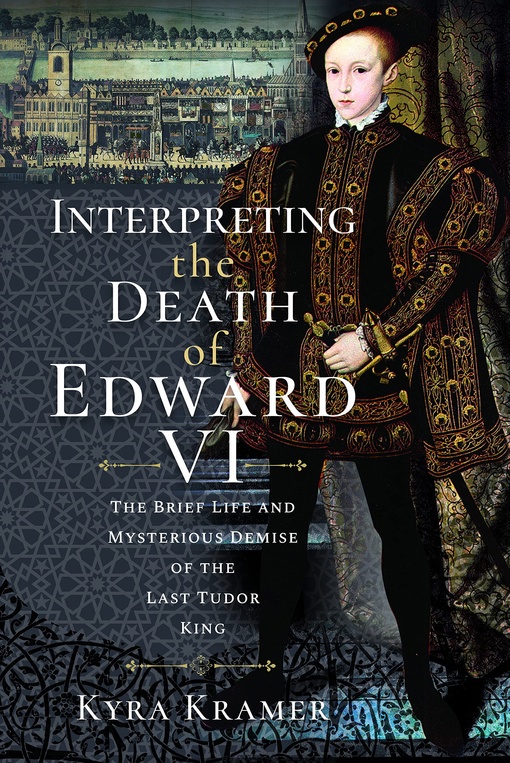 Kyra Krammer – Interpreting The Death Of Edward VI