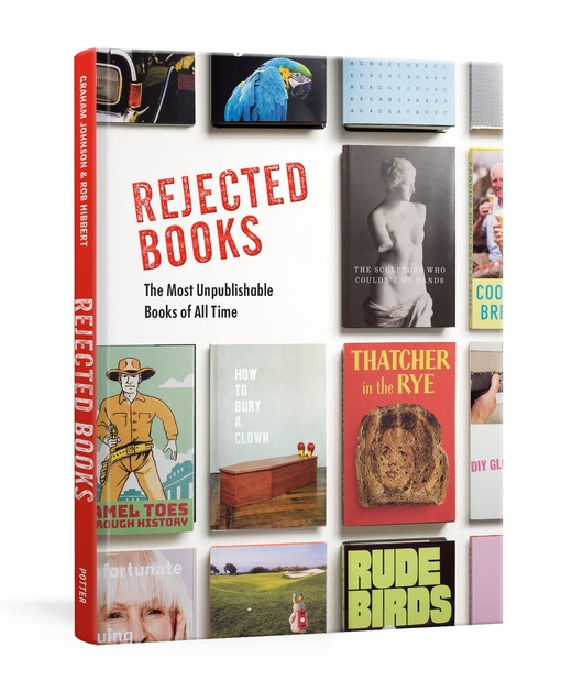 Rejected Books: The Most Unpublishable Books Of All Time By Graham Johnson, Rob Hibbert