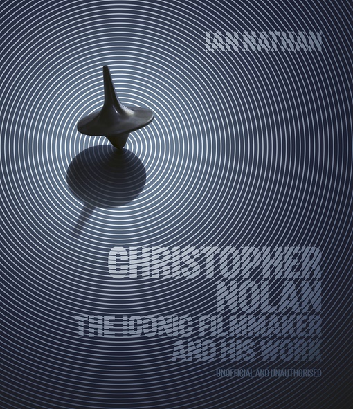 Ian Nathan – Christopher Nolan: The Iconic Filmmaker And His Work