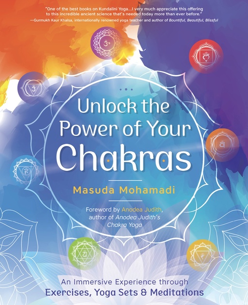 Unlock The Power Of Your Chakras: An Immersive Experience Through Exercises, Yoga Sets & Meditations By Masuda Mohamadi